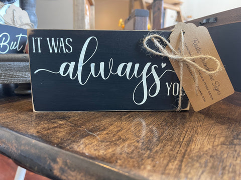 It Was Always You: Shelf/Tiered Tray Sign