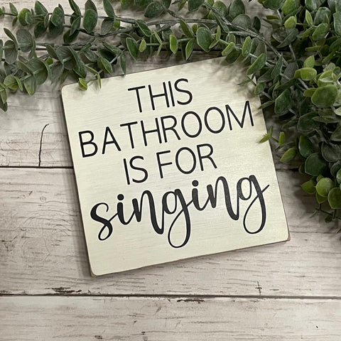 This Bathroom Is For Singing