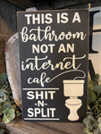 This Is A Bathroom Not An Internet Cafe Shit N Split