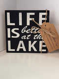 Life Is Better At The Lake: Shelf/Tiered Tray Sign
